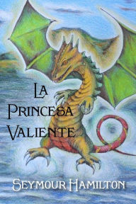 Title: La Princesa valiente, Author: Seymour Hamilton