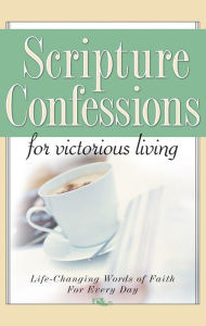 Title: Scripture Confessions for Victorious Living: Life-Changing Words of Faith For Every Day, Author: Keith Provance