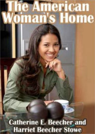 Title: The American Woman's Home: A Reference/Non-Fiction Classic By Catharine E. Beecher! AAA+++, Author: BDP