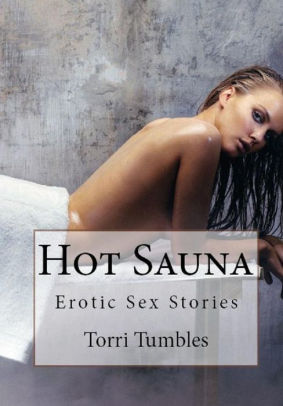 Erotica: Hot Sauna: Erotic Romance Sex Stories ( sex, porn, real porn,  BDSM, bondage, oral, anal, erotic, erotica, xxx, gay, lesbian, handjob, ...