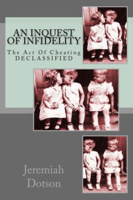 Title: An Inquest Of Infidelity, Author: jeremiah dotson