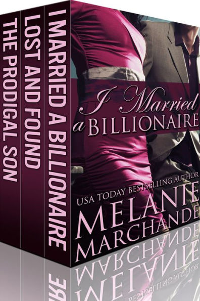 I Married a Billionaire: The Complete Box Set Trilogy (Contemporary Romance)
