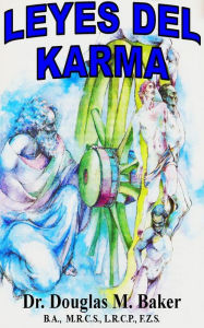 Title: Leyes del Karma - la Filosofia de la Enfermedad y el Renacer, Author: Dr. Douglas M. Baker