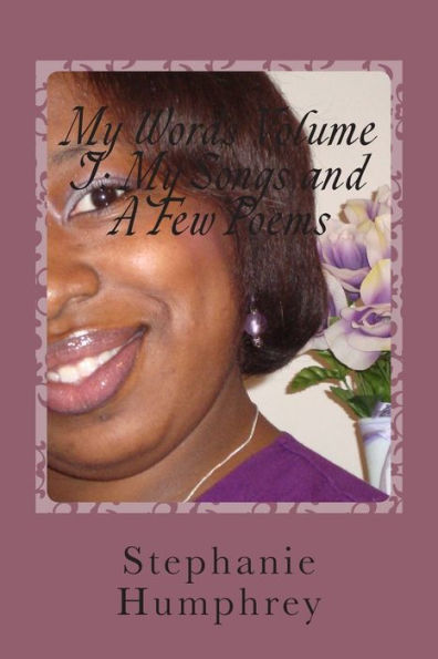 My Words Volume I: My Songs and A Few Poems