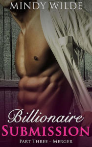 Title: Merger (Billionaire Submission Part 3), Author: Mindy Wilde