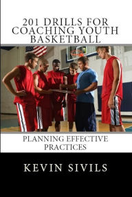 Title: 201 Drills for Coaching Youth Basketball, Author: Kevin Sivils