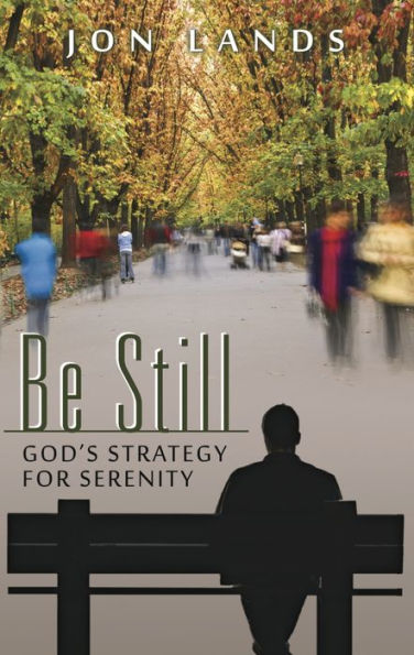 Be Still: God's Strategy for Serenity