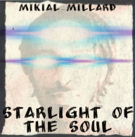 Title: Starlight of the Soul, Author: Mikial Millard