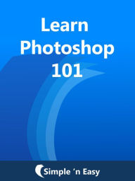 Title: Learn Photoshop 101, Author: Kalpit Jain