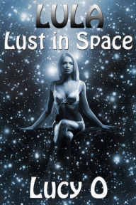 Title: Lula: Lust In Space, Author: Lucy O