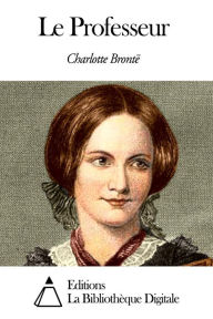 Title: Le Professeur, Author: Charlotte Brontë