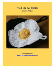 Title: Fried Egg Potholder Hotpad Kitchen Decor Crochet Pattern, Author: Joy Prescott