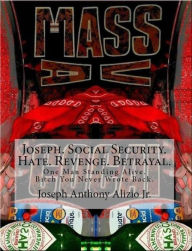 Title: Joseph. Social Security. Hate. Revenge. Betrayal., Author: Joseph Anthony Alizio Jr.