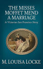 The Misses Moffet Mend a Marriage: A Victorian San Francisco Story