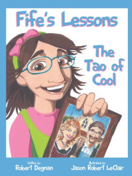 Title: Fife's Lessons: The Tao of Cool, Author: Robert W. Degnan