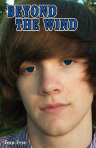 Title: Beyond the Wind, Author: Tom Frye