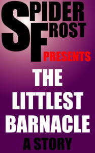 Title: The Littlest Barnacle, Author: Spider Frost