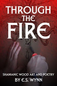Title: Through The Fire, Author: E.S. Wynn