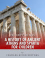 History for Kids: A History of Ancient Athens and Sparta for Children