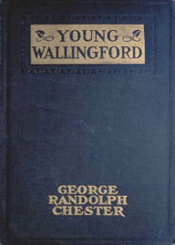 Title: Young Wallingford: A Humor, Fiction and Literature, Business Classic By George Randolph Chester! AAA+++, Author: BDP