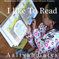 Title: I Like To Read, Author: Aaliyah Gates