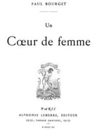 Title: Un Coeur de femme (Illustrated), Author: Paul Bourget