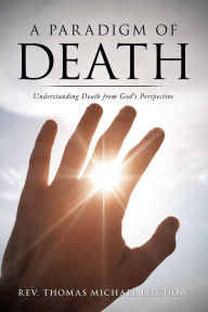 Title: A Paradigm of Death, Author: Rev. Thomas Michael Leighow