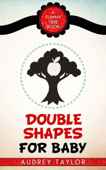Double Shapes for Baby; a Tummy Time book