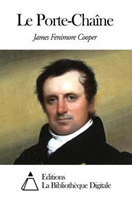 Title: Le Porte-Chaîne, Author: James Fenimore Cooper