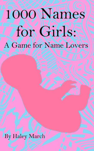 1000 Names for Girls: A Game for Name Lovers