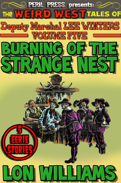 Burning of the Strange Nest - The Weird West Tales of Deputy Marshal Lee Winters vol 5