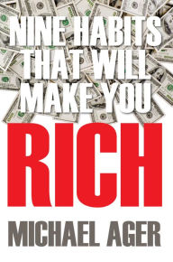 Title: Nine Habits That Will Make You Rich: Teen Edition, Author: Michael Ager