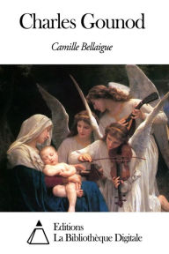 Title: Charles Gounod, Author: Camille Bellaigue