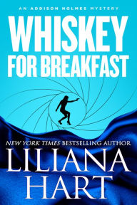 Title: Whiskey for Breakfast (Addison Holmes Series #3), Author: Liliana Hart