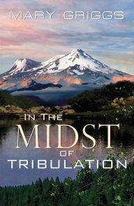 Title: In the Midst of Tribulation, Author: Mary Griggs