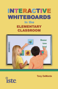 Title: IBOARDInteractive Whiteboards in the Elementary Classroom, Author: Tony DeMonte