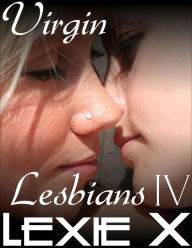 Title: Virgin Lesbians IV: Kinky First Times, Author: Lexie X