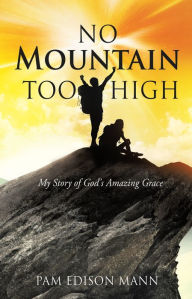 Title: No Mountain Too High, Author: Pam Edison Mann