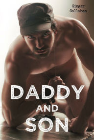 Title: Daddy and Son (Gay Military Family Erotica), Author: Ginger Callahan