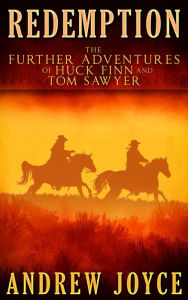Title: Redemption: The Further Adventures of Huck Finn and Tom Sawyer: 10th Anniversary Revised Edition, Author: Andrew Joyce