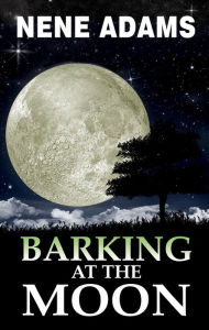 Title: Barking at the Moon, Author: Nene Adams