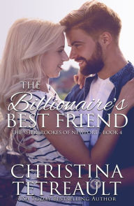 Title: The Billionaire's Best Friend (Sherbrookes of Newport Series #4), Author: Christina Tetreault