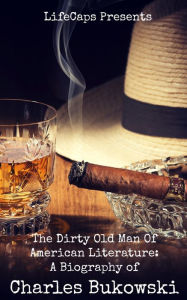 Title: The Dirty Old Man Of American Literature: A Biography of Charles Bukowski, Author: Paul Brody