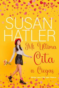 Title: Mi Ultima Cita a Ciegas, Author: Susan Hatler