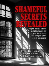 Title: Shameful Secrets Revealed, Author: The Editors Of True Story And True Confessions