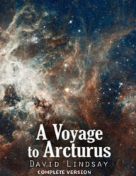 Title: A Voyage to Arcturus....Complete Version, Author: David Lindsay