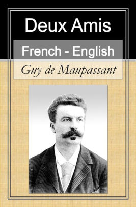 Deux Amis [French English Bilingual Edition] Paragraph by Paragraph