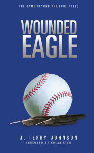 Title: WOUNDED EAGLE, Author: J. Terry Johnson