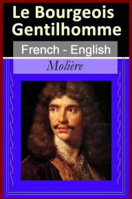 Title: Le Bourgeois Gentilhomme [French English Bilingual Edition], Author: Molière Molière