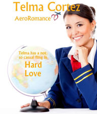 Title: Hard Love (AeroRomance Series, #1), Author: Telma Cortez